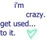 Im crazy..