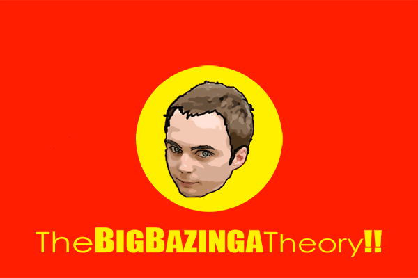 The BIG BAZINGA Theory