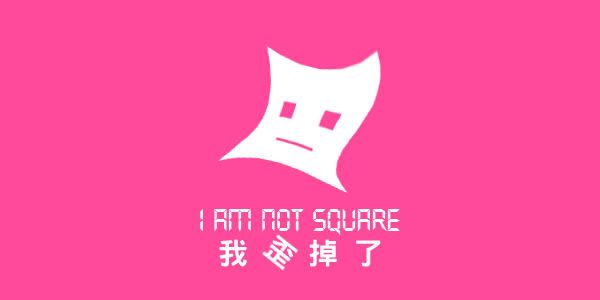 I AM NOT SQUARE